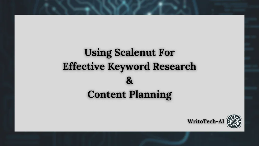 Scalenut for effective keyword research and content planning