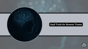 SaaS Tools for Remote Teams